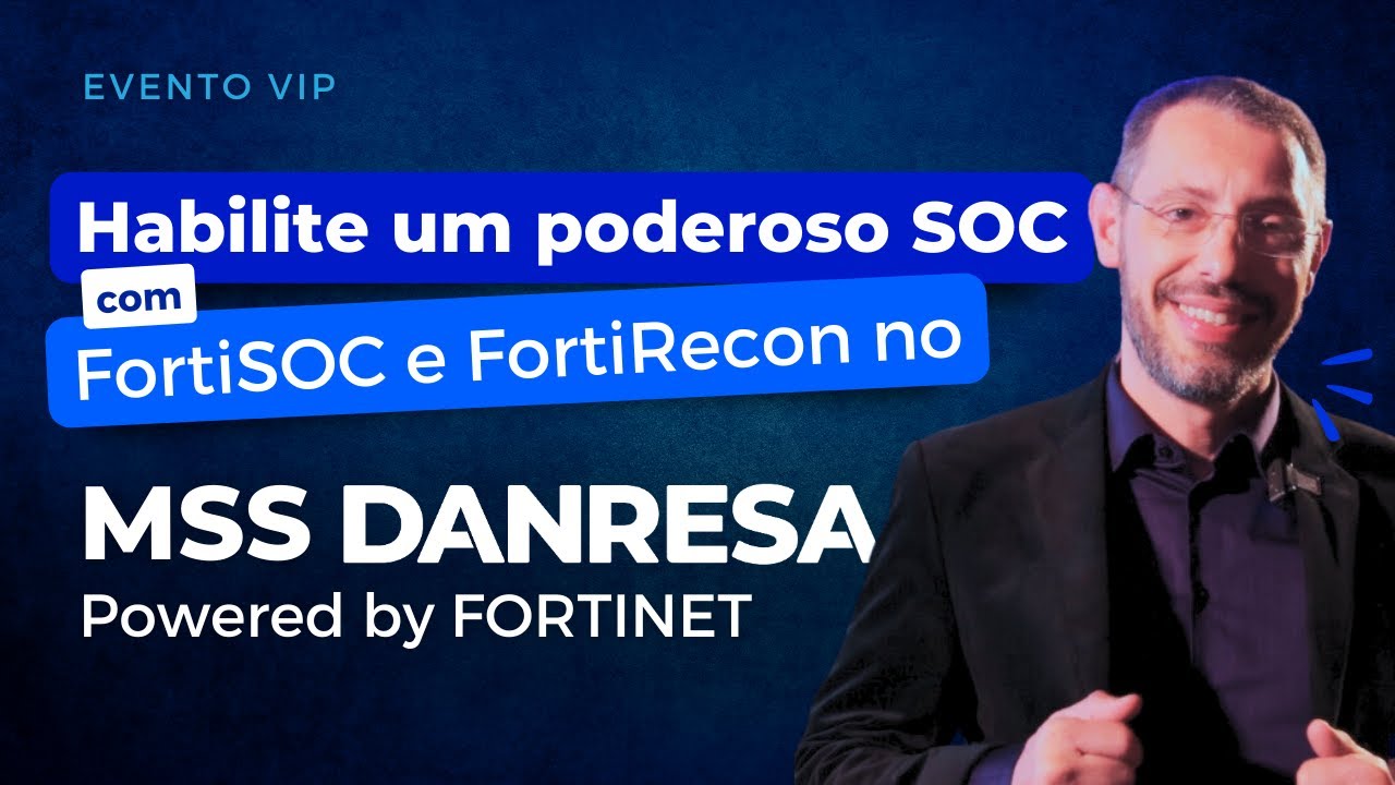 Habilite um poderoso SOC com o FortiSOC e FortiRecon no MSS DANRESA Powered by Fortinet